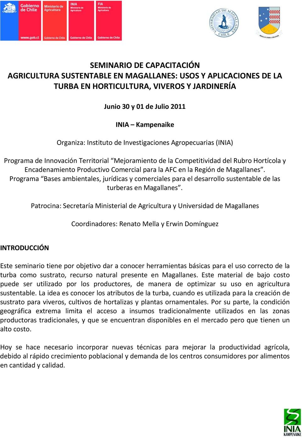 Magallanes. Programa Bases ambientales, jurídicas y comerciales para el desarrollo sustentable de las turberas en Magallanes.