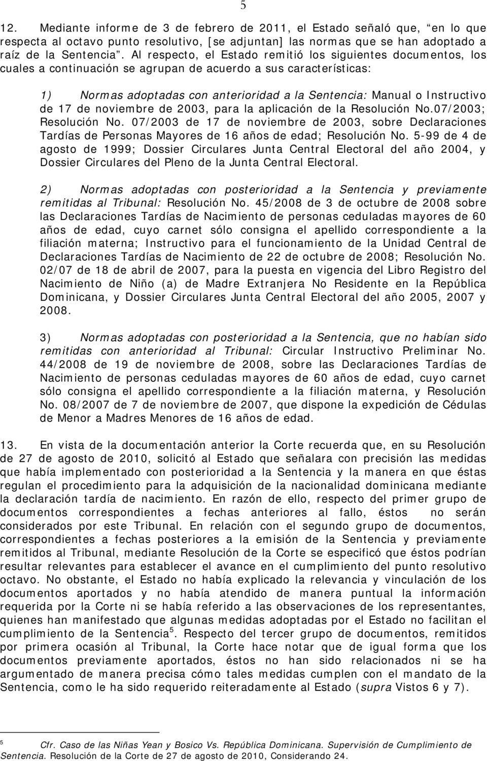 Instructivo de 17 de noviembre de 2003, para la aplicación de la Resolución No.07/2003; Resolución No.
