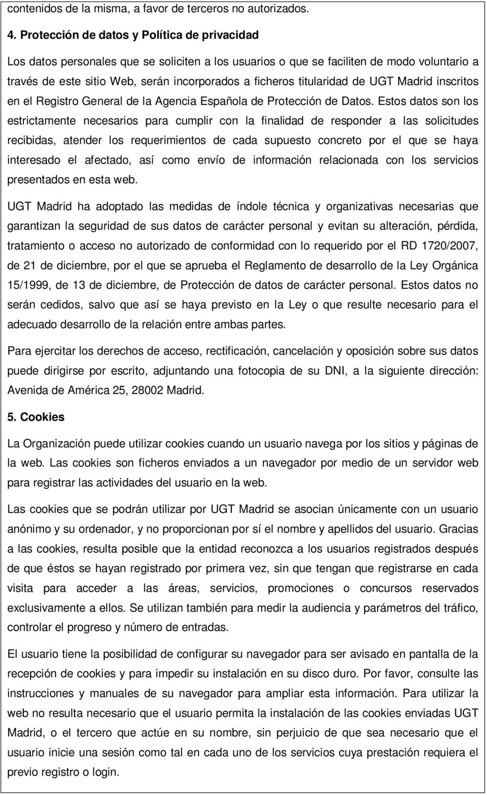 titularidad de UGT Madrid inscritos en el Registro General de la Agencia Española de Protección de Datos.