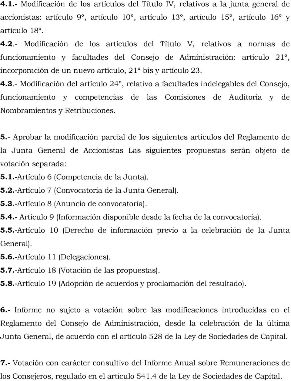 4.3.- Modificación del artículo 24º, relativo a facultades indelegables del Consejo, funcionamiento y competencias de las Comisiones de Auditoria y de Nombramientos y Retribuciones. 5.
