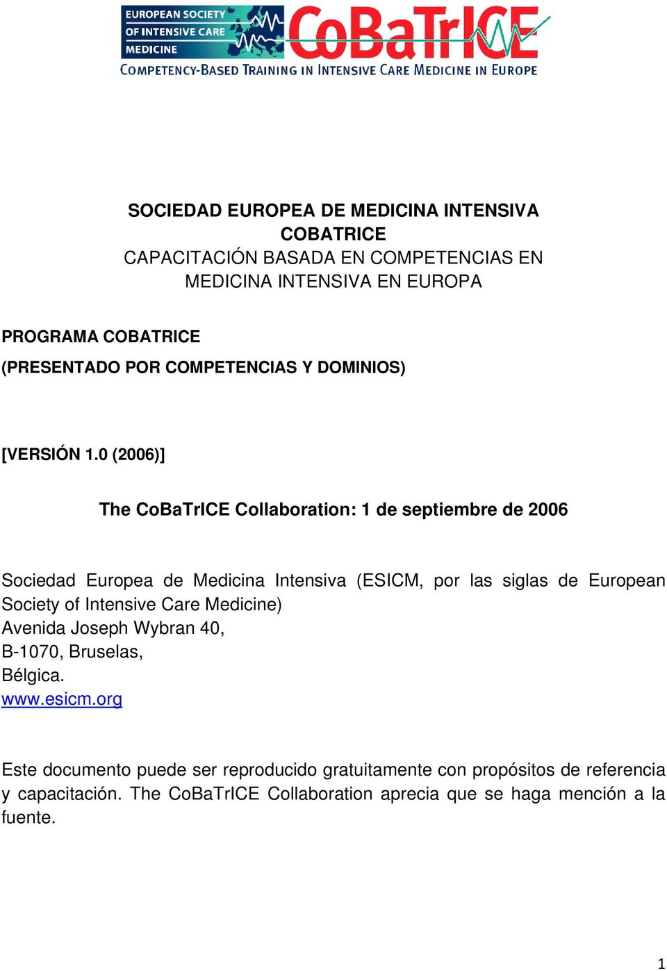 0 (2006)] The CoBaTrICE Collaboration: 1 de septiembre de 2006 Sociedad Europea de Medicina Intensiva (ESICM, por las siglas de European Society of