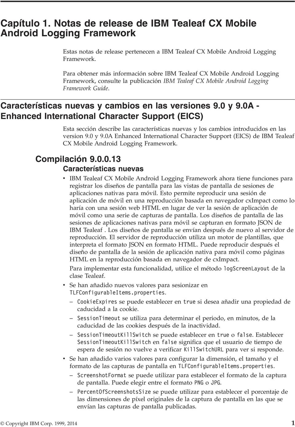 Características nueas y cambios en las ersiones 9.0 y 9.0A - Enhanced International Character Support (EICS) Esta sección describe las características nueas y los cambios introducidos en las ersion 9.