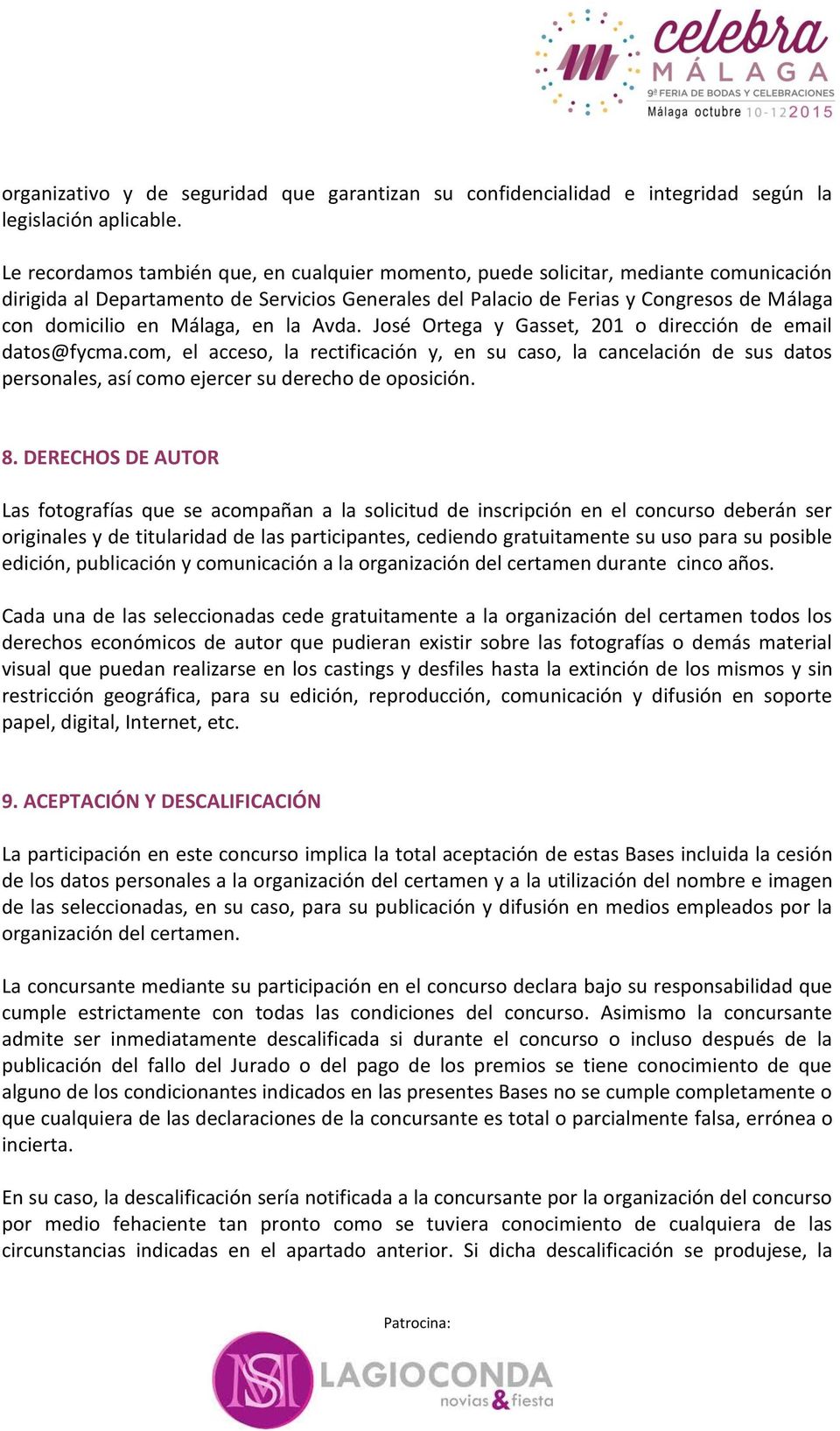Málaga, en la Avda. José Ortega y Gasset, 201 o dirección de email datos@fycma.