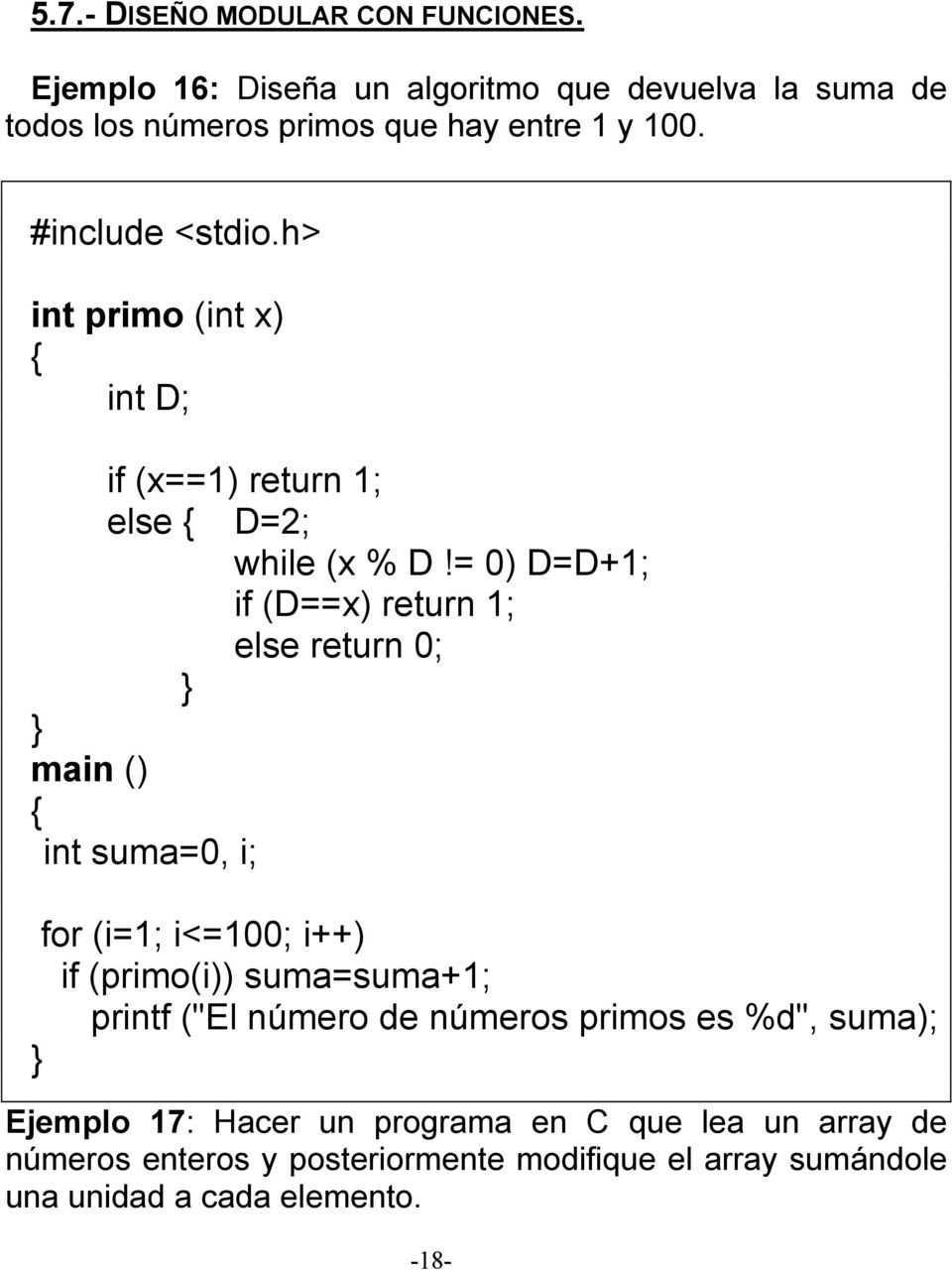 int primo (int x) int D; if (x==1) return 1; else D=2; while (x % D!