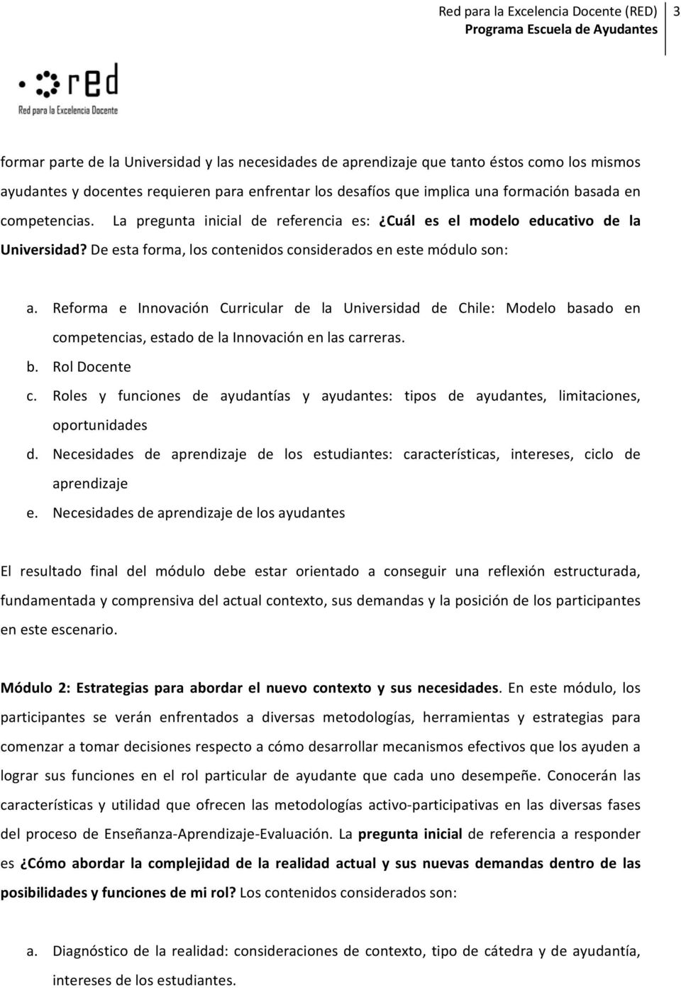 Reforma e Innovación Curricular de la Universidad de Chile: Modelo basado en competencias, estado de la Innovación en las carreras. b. Rol Docente c.