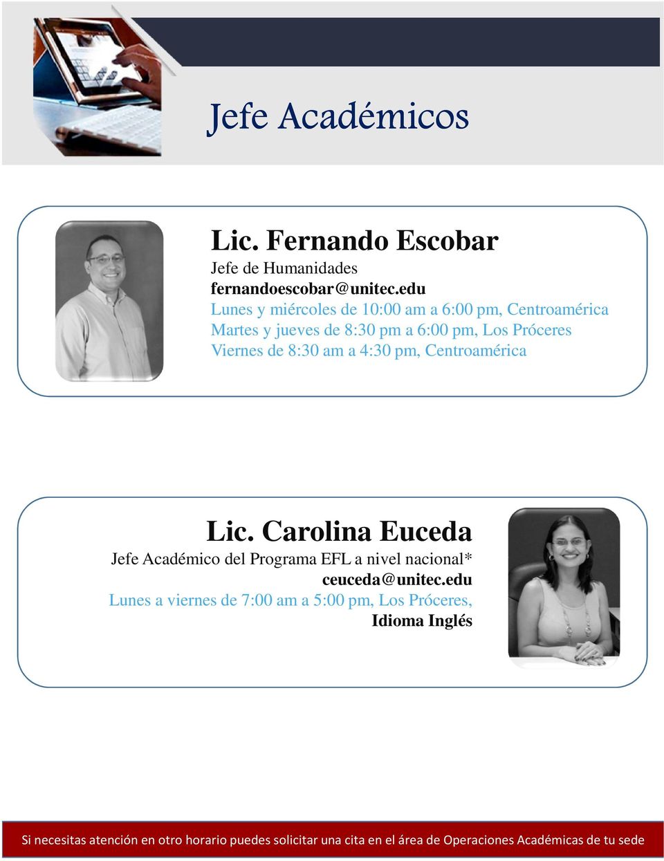 am a 4:30 pm, Centroamérica Lic. Carolina Euceda Jefe Académico del Programa EFL a nivel nacional* ceuceda@unitec.