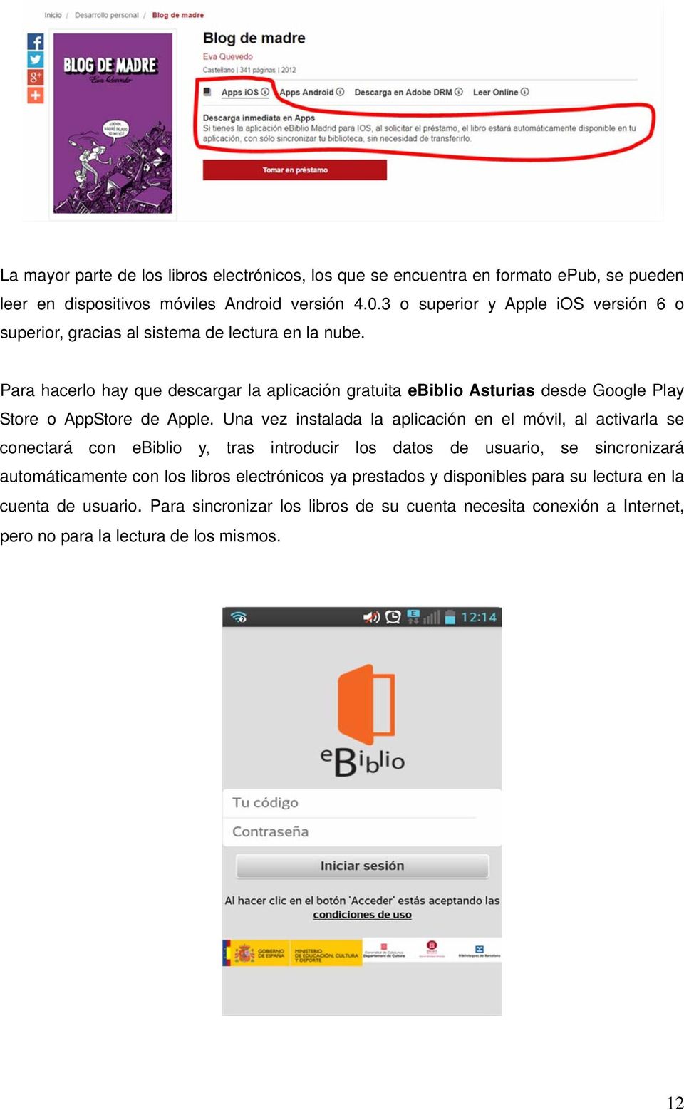 Para hacerlo hay que descargar la aplicación gratuita ebiblio Asturias desde Google Play Store o AppStore de Apple.