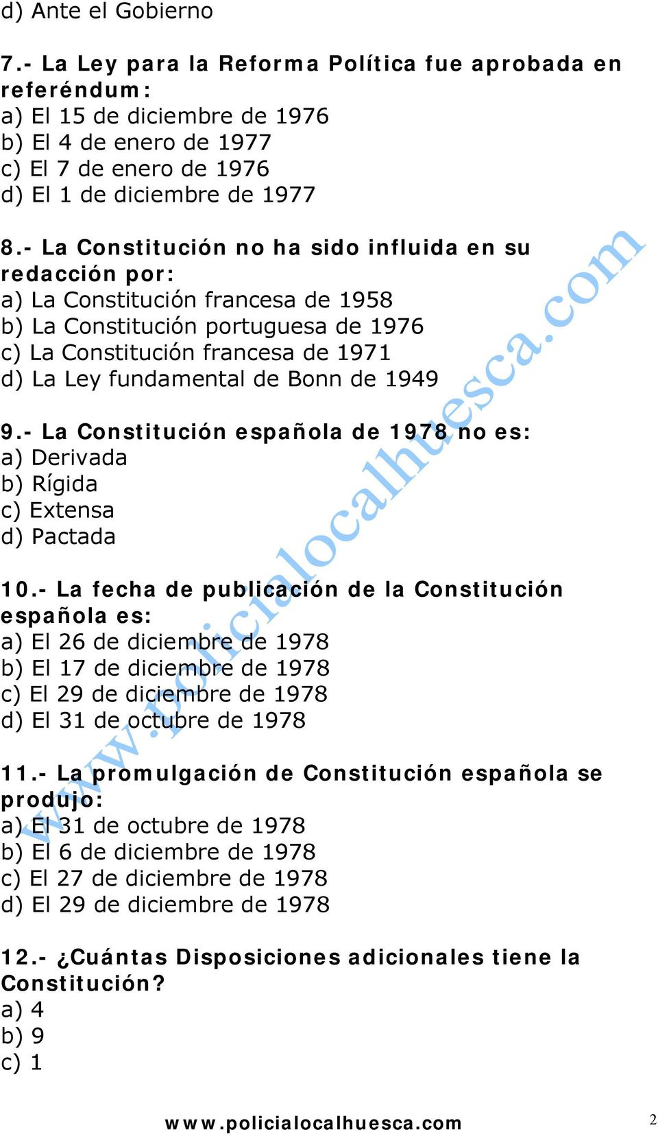 de 1949 9.- La Constitución española de 1978 no es: a) Derivada b) Rígida c) Extensa d) Pactada 10.