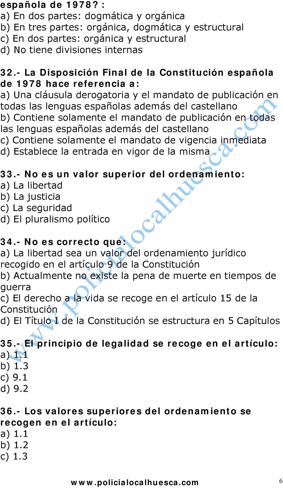 solamente el mandato de publicación en todas las lenguas españolas además del castellano c) Contiene solamente el mandato de vigencia inmediata d) Establece la entrada en vigor de la misma 33.