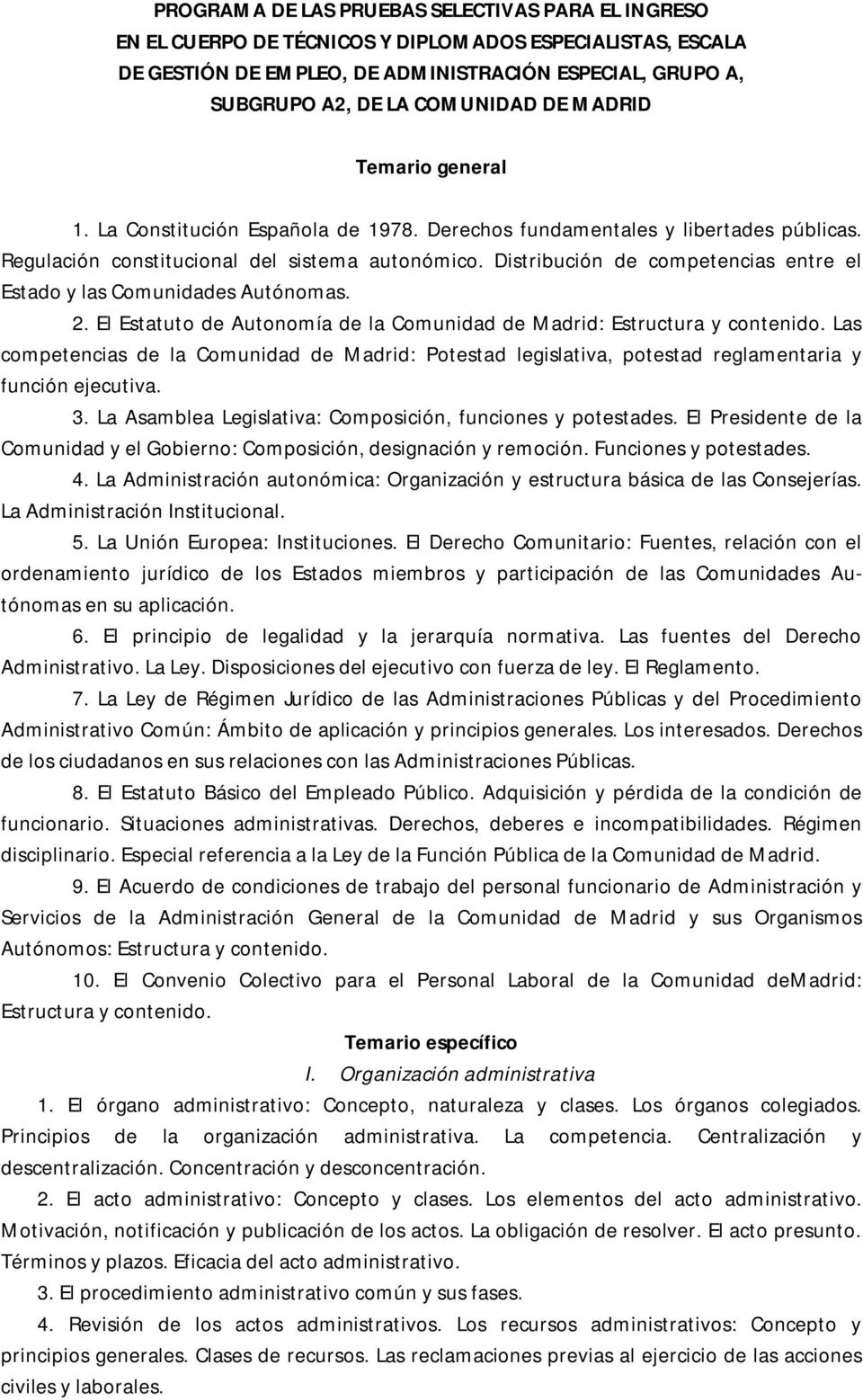 Distribución de competencias entre el Estado y las Comunidades Autónomas. 2. El Estatuto de Autonomía de la Comunidad de Madrid: Estructura y contenido.