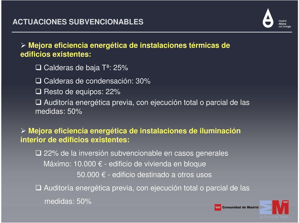energética de instalaciones de iluminación interior de edificios existentes: 22% de la inversión subvencionable en casos generales Máximo: 10.