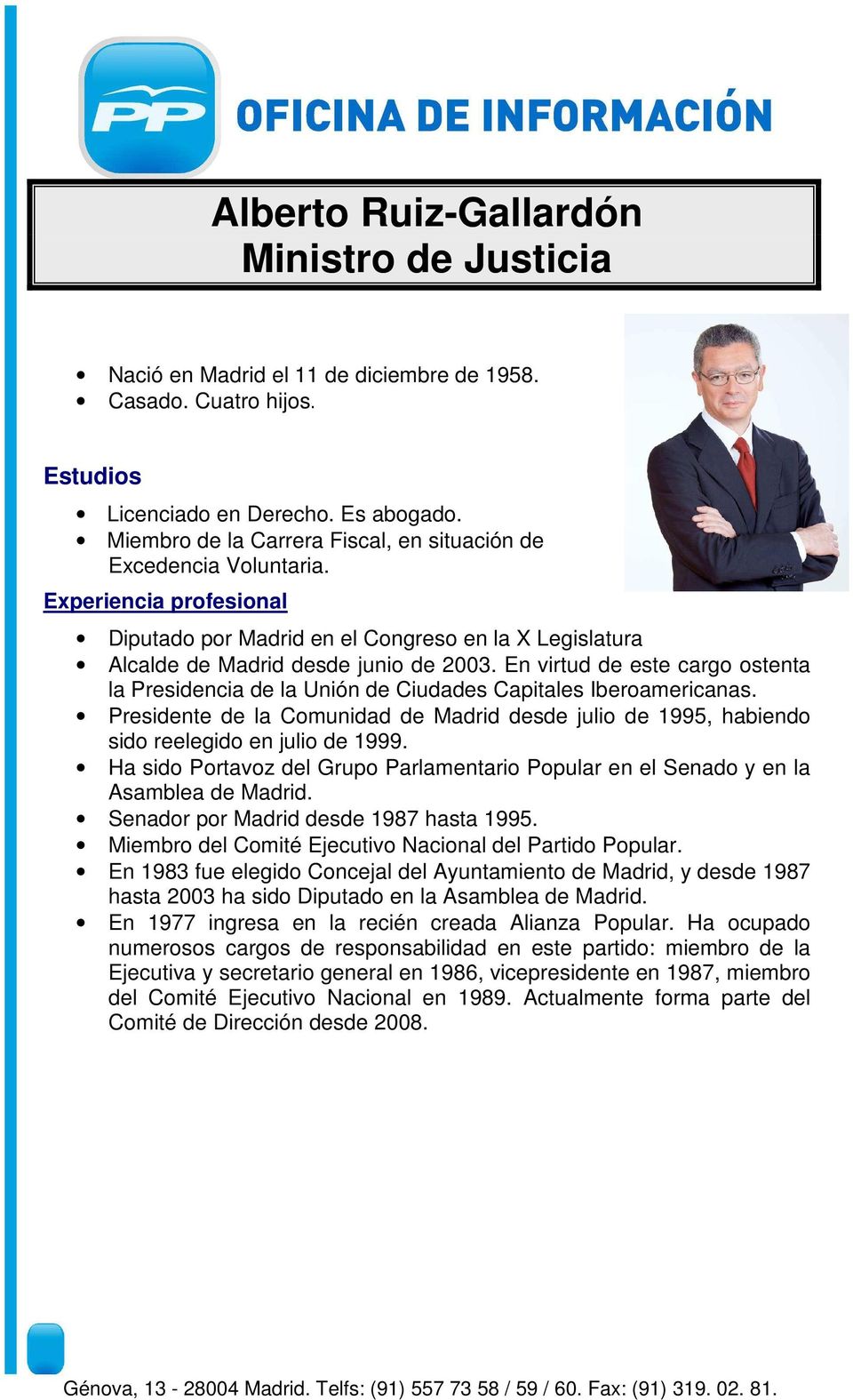 En virtud de este cargo ostenta la Presidencia de la Unión de Ciudades Capitales Iberoamericanas. Presidente de la Comunidad de Madrid desde julio de 1995, habiendo sido reelegido en julio de 1999.