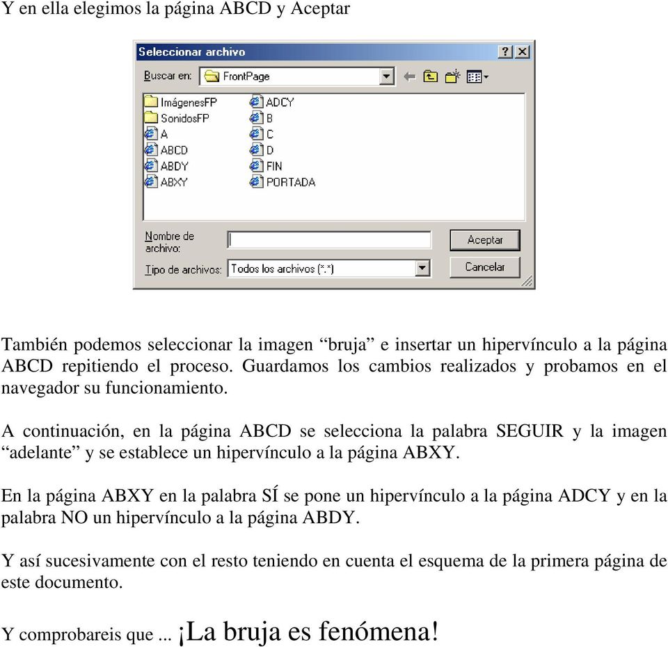 A continuación, en la página ABCD se selecciona la palabra SEGUIR y la imagen adelante y se establece un hipervínculo a la página ABXY.