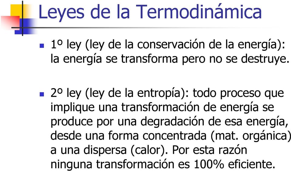 2º ley (ley de la entropía): todo proceso que implique una transformación de energía se
