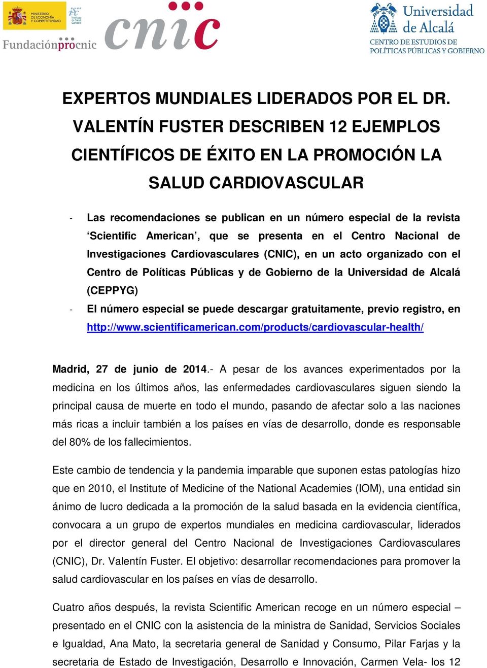 presenta en el Centro Nacional de Investigaciones Cardiovasculares (CNIC), en un acto organizado con el Centro de Políticas Públicas y de Gobierno de la Universidad de Alcalá (CEPPYG) - El número