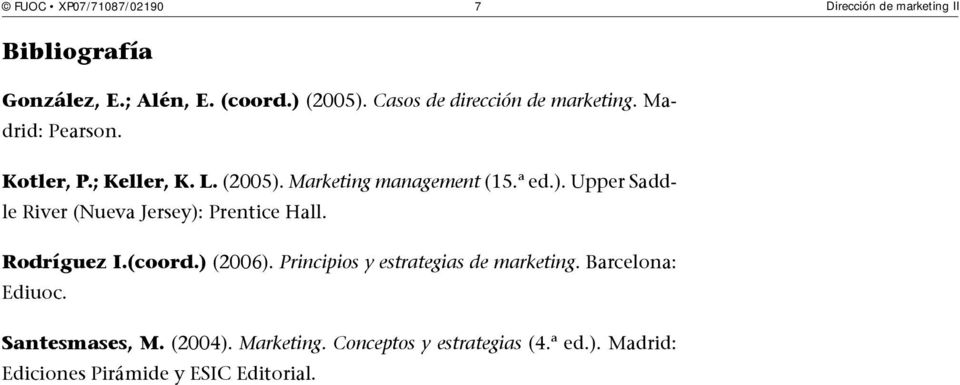 Marketing management (15.ª ed.). Upper Saddle River (Nueva Jersey): Prentice Hall. Rodríguez I.(coord.) (2006).