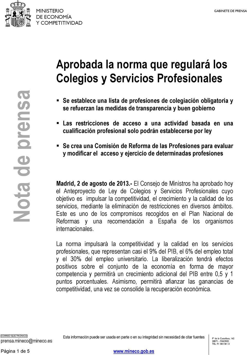 una Comisión de Reforma de las Profesiones para evaluar y modificar el acceso y ejercicio de determinadas profesiones Madrid, 2 de agosto de 2013.