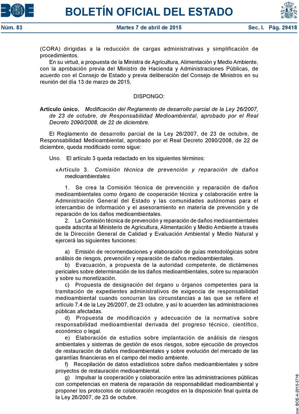 Estado y previa deliberación del Consejo de Ministros en su reunión del día 13 de marzo de 2015, DISPONGO: Artículo único.