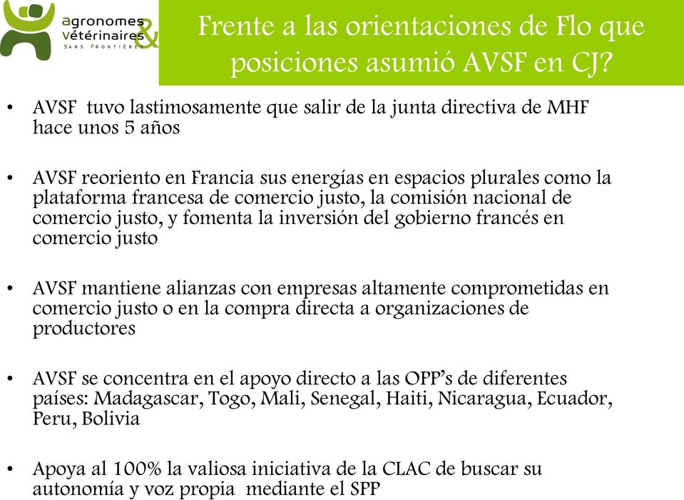 justo, la comisión nacional de comercio justo, y fomenta la inversión del gobierno francés en comercio justo AVSF mantiene alianzas con empresas altamente comprometidas en comercio