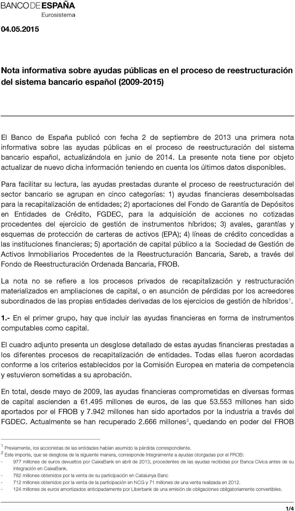 informativa sobre las ayudas públicas en el proceso de reestructuración del sistema bancario español, actualizándola en junio de 2014.