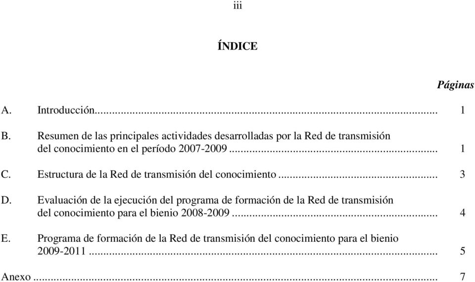 2007-2009... 1 C. Estructura de la Red de transmisión del conocimiento... 3 D.