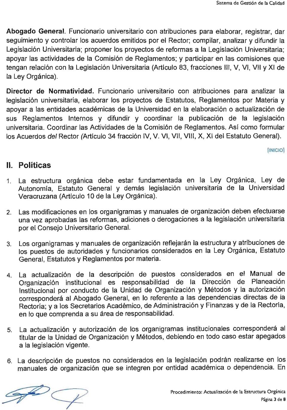 Universitaria (Artículo 83, fracciones 111, V, VI, VII Y XI de la Ley Orgánica). Director de Normatividad.