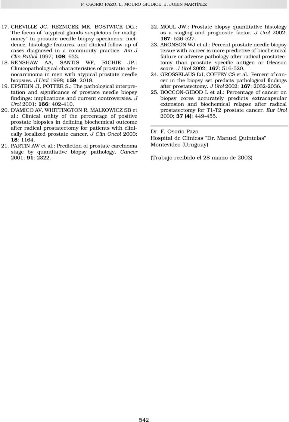 Am J Clin Pathol 1997; 108: 633. 18. RENSHAW AA, SANTIS WF, RICHIE JP.: Clinicopathological characteristics of prostatic adenocarcinoma in men with atypical prostate needle biopsies.