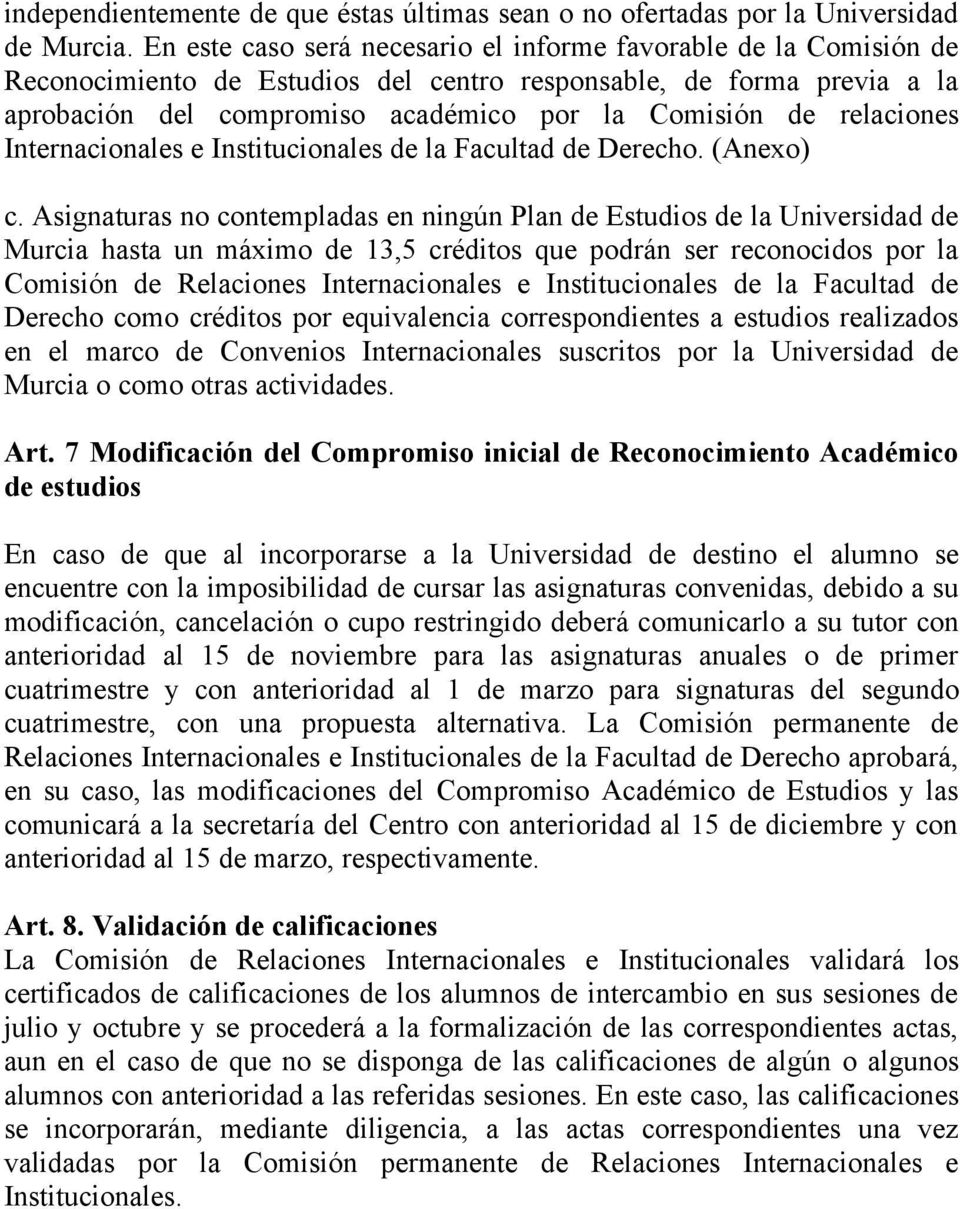 (Anexo) Murcia hasta un máximo de 13,5 créditos que podrán ser reconocidos por la Derecho como créditos por equivalencia correspondientes a estudios realizados en el marco de Convenios