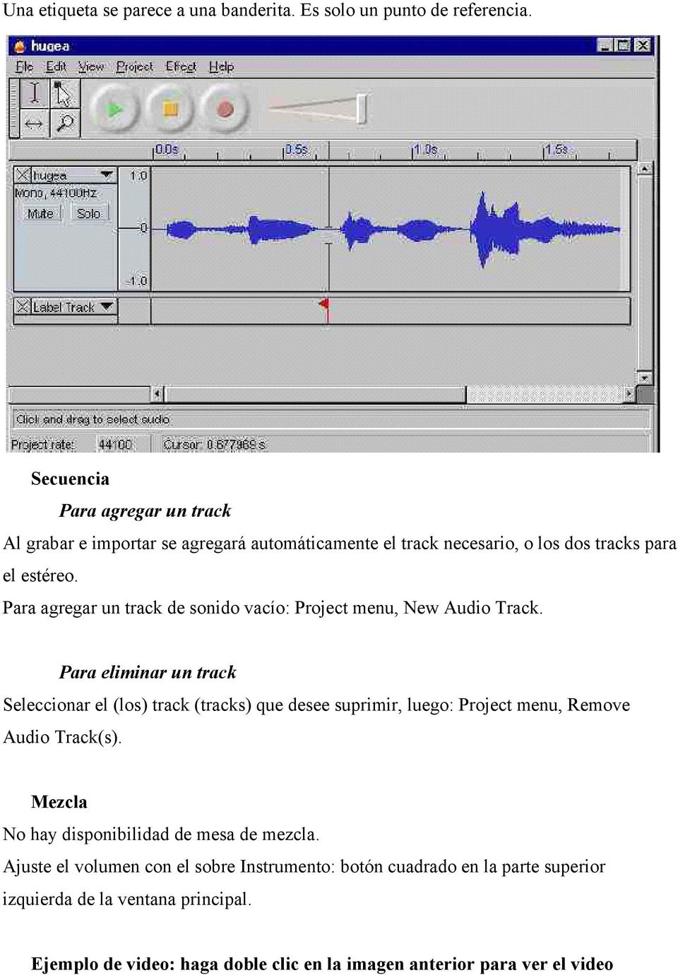 Para agregar un track de sonido vacío: Project menu, New Audio Track.