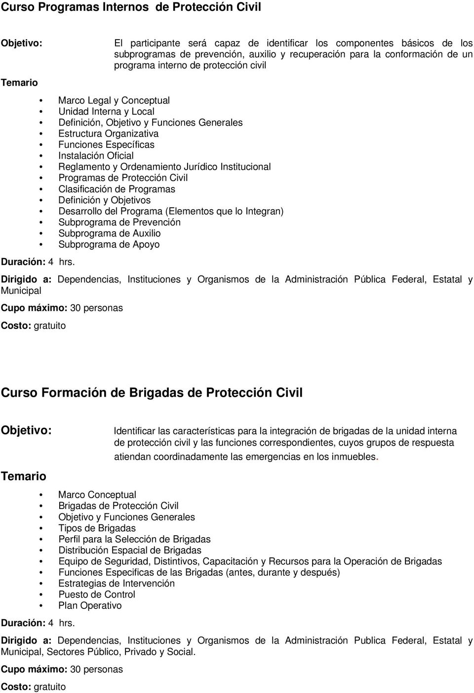 Reglamento y Ordenamiento Jurídico Institucional Programas de Protección Civil Clasificación de Programas Definición y Objetivos Desarrollo del Programa (Elementos que lo Integran) Subprograma de