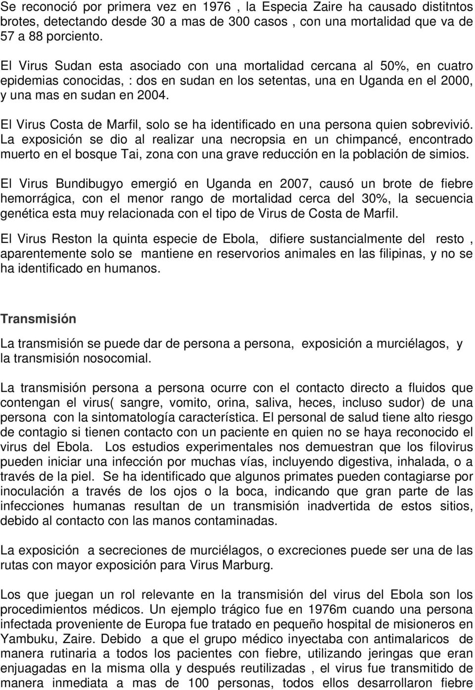 El Virus Costa de Marfil, solo se ha identificado en una persona quien sobrevivió.