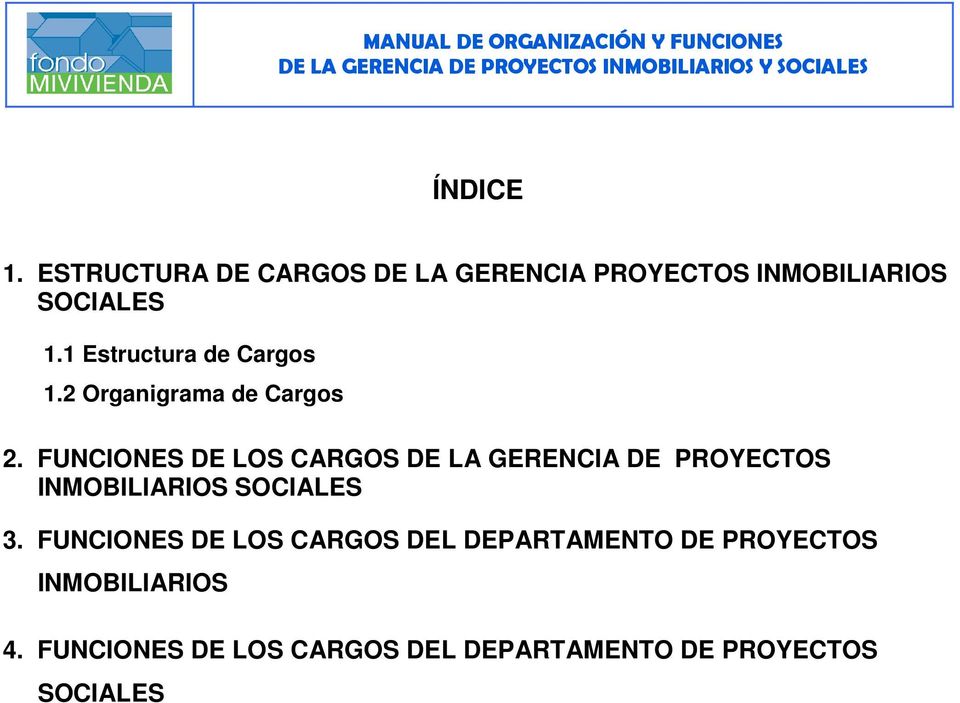 FUNCIONES DE LOS CARGOS DE LA GERENCIA DE PROYECTOS INMOBILIARIOS SOCIALES 3.