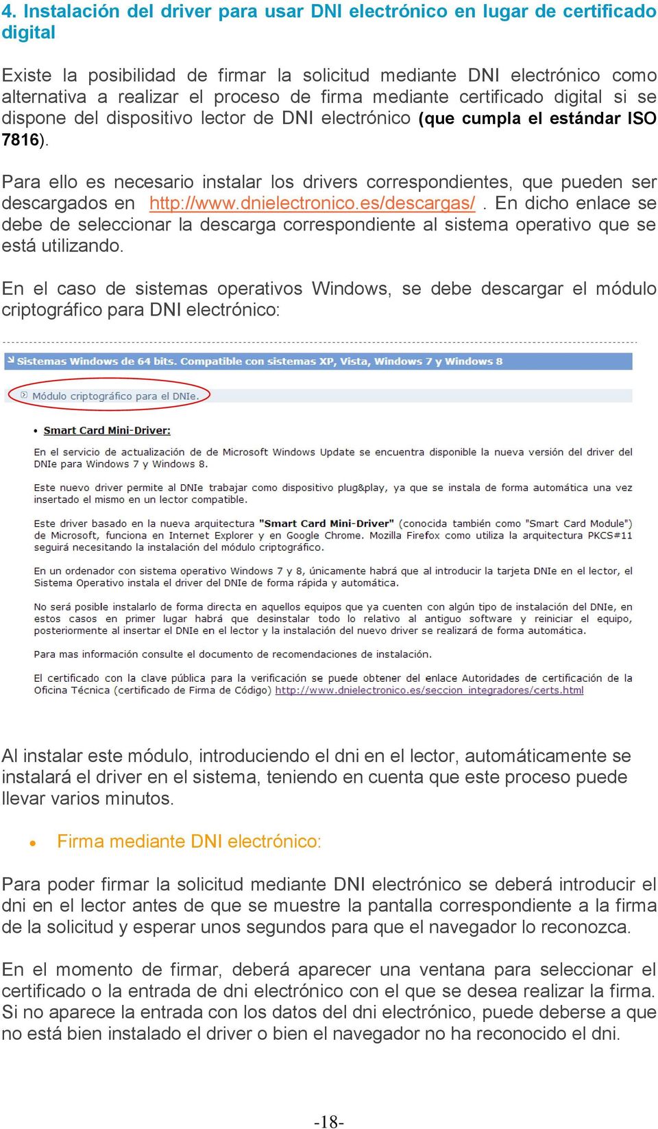 Para ello es necesario instalar los drivers correspondientes, que pueden ser descargados en http://www.dnielectronico.es/descargas/.