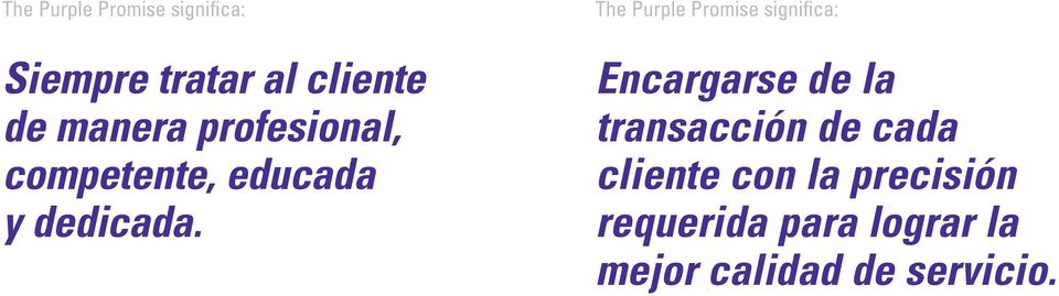 The Purple Promise significa: Encargarse de la transacción de