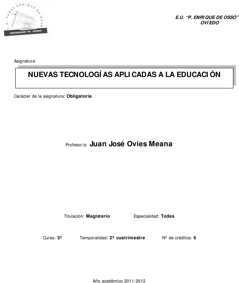 EDUCACIÓN Carácter de la asignatura: Obligatoria Profesor/a: Juan José