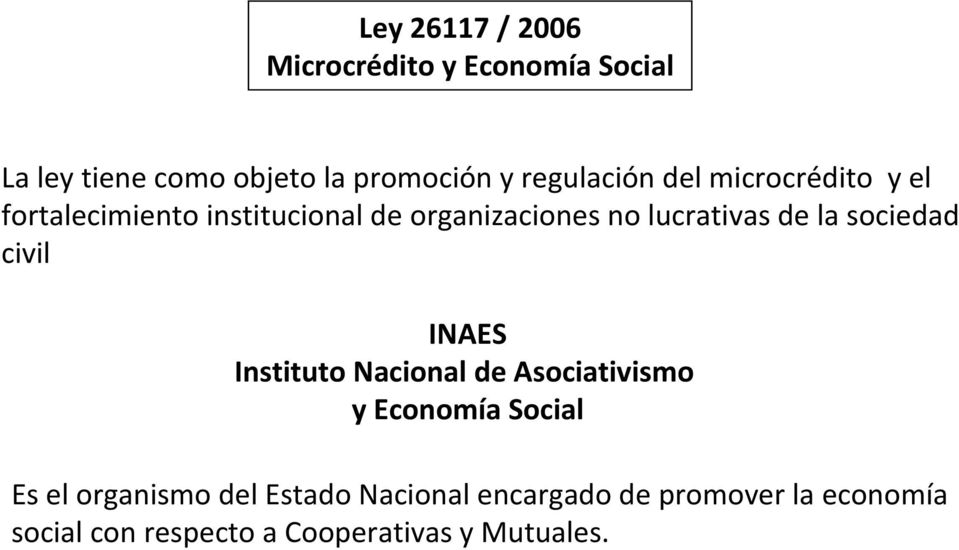 de la sociedad civil INAES Instituto Nacional de Asociativismo y Economía Social Es el