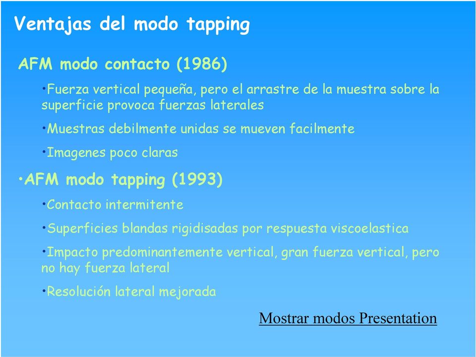 tapping (1993) Contacto intermitente Superficies blandas rigidisadas por respuesta viscoelastica Impacto