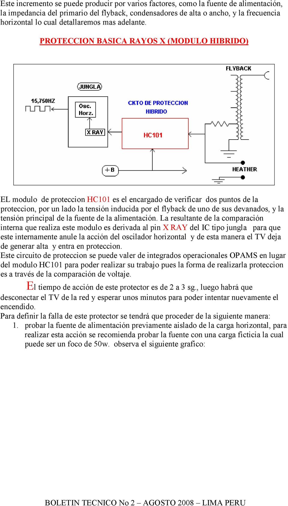PROTECCION BASICA RAYOS X (MODULO HIBRIDO) EL modulo de proteccion HC101 es el encargado de verificar dos puntos de la proteccion, por un lado la tensión inducida por el flyback de uno de sus