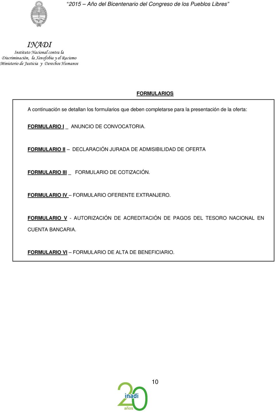 FORMULARIO II DECLARACIÓN JURADA DE ADMISIBILIDAD DE OFERTA FORMULARIO III _ FORMULARIO DE COTIZACIÓN.