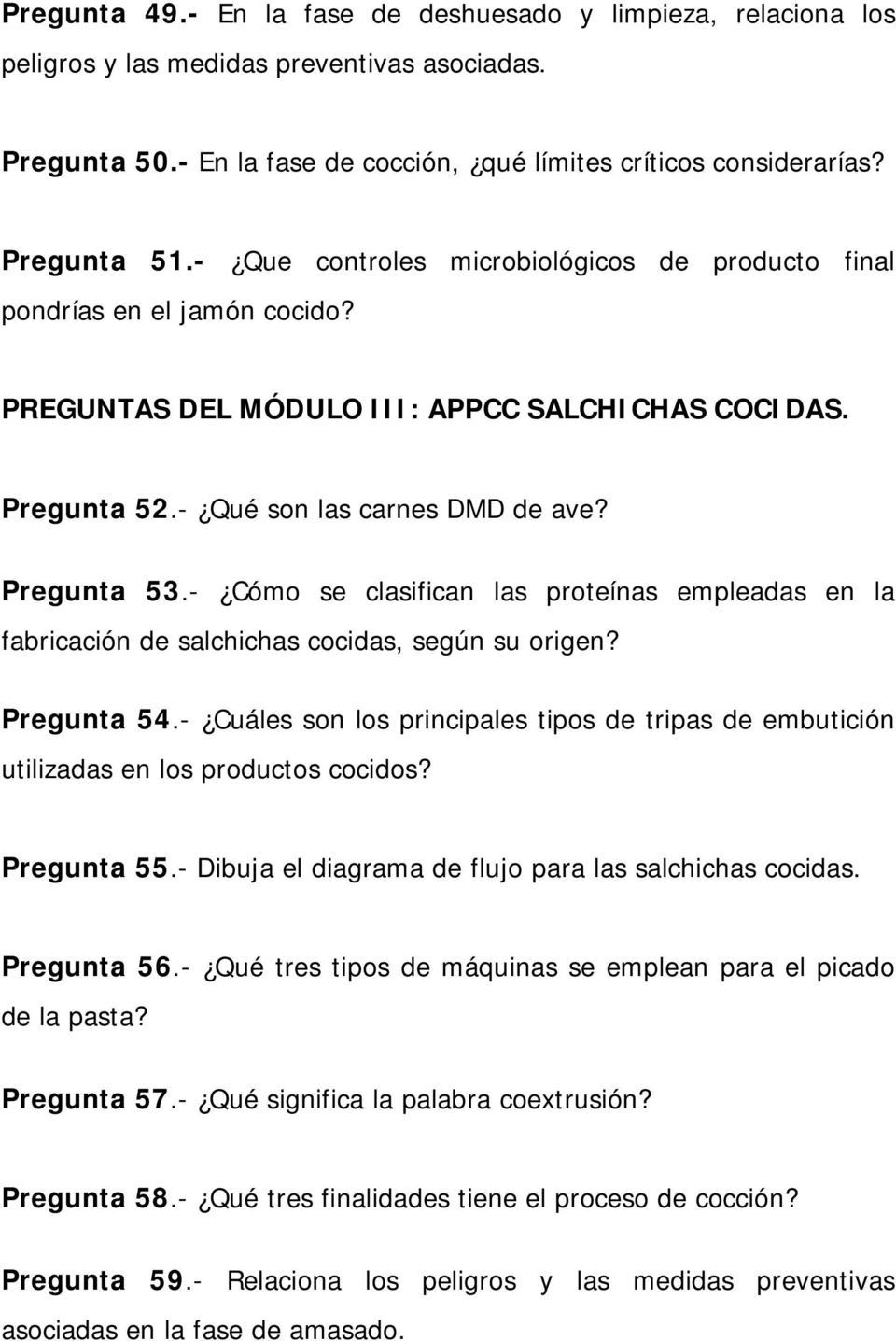 - Cómo se clasifican las proteínas empleadas en la fabricación de salchichas cocidas, según su origen? Pregunta 54.