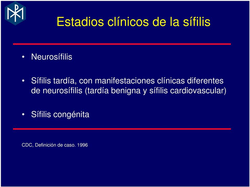 diferentes de neurosífilis (tardía benigna y