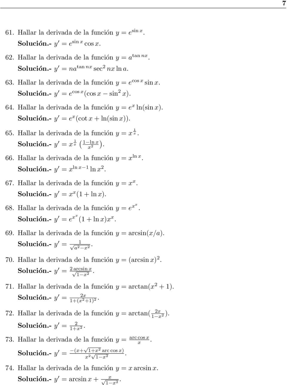 función y = ln Solución- y = ln ln 67 Hallar la erivaa e la función y = Solución- y = ( + ln ) 68 Hallar la erivaa e la función y = e Solución- y = e ( + ln ) 69 Hallar la erivaa e la función y =
