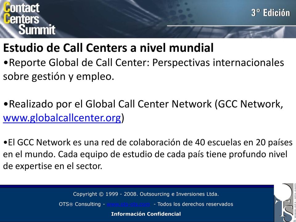 Realizado por el Global Call Center Network (GCC Network, www.globalcallcenter.