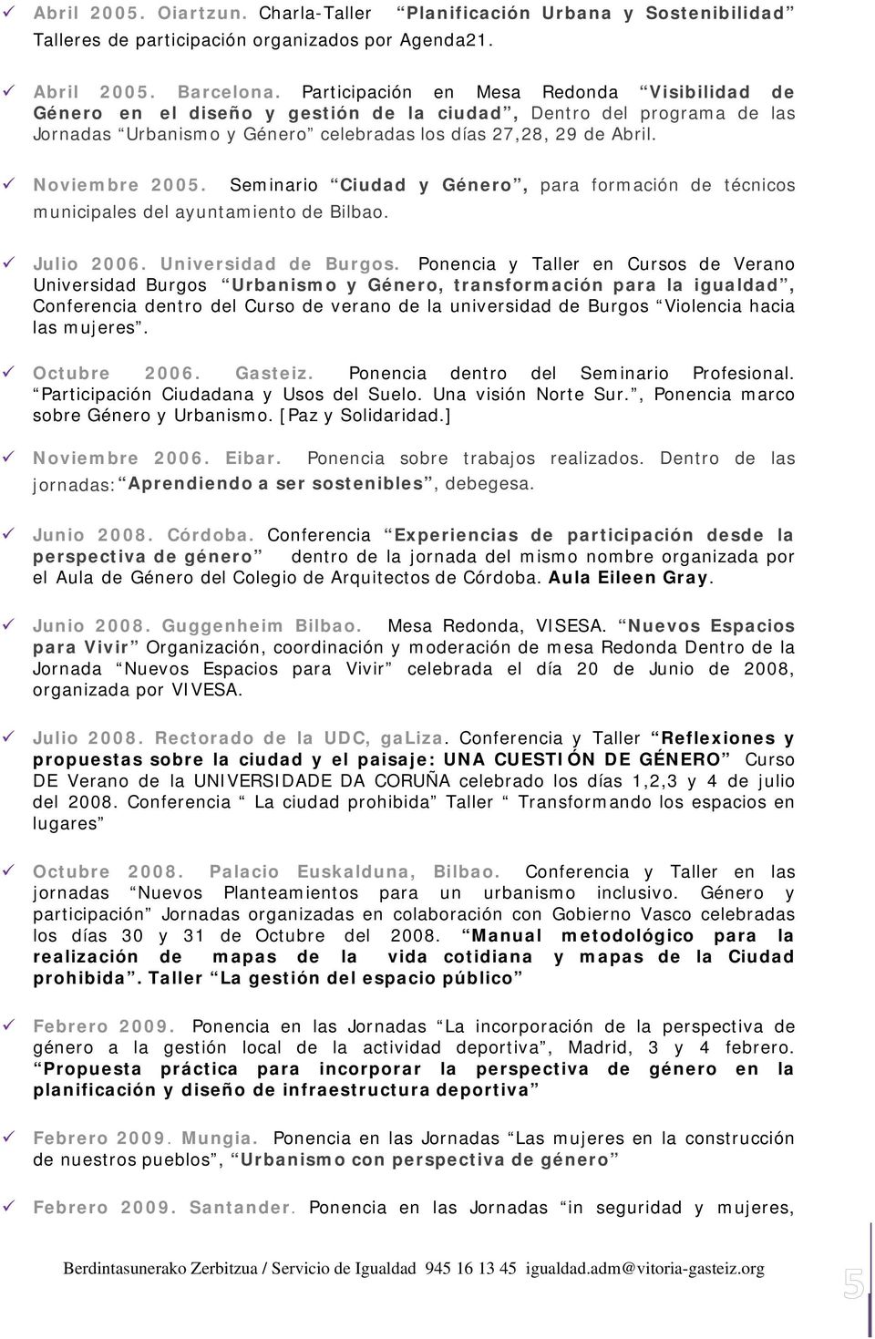 Seminario Ciudad y Género, para formación de técnicos municipales del ayuntamiento de Bilbao. Julio 2006. Universidad de Burgos.