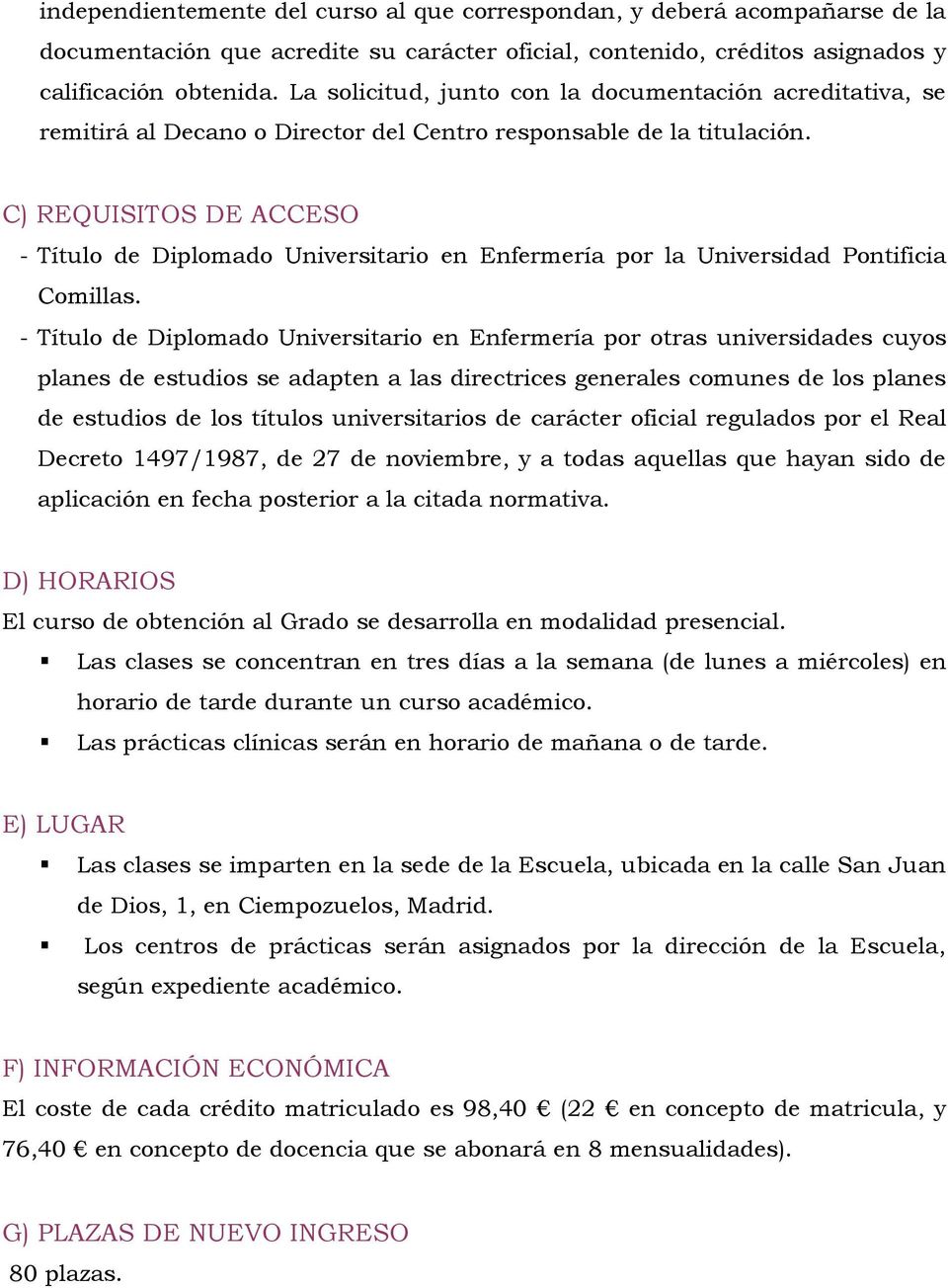C) REQUISITOS DE ACCESO - Título de Diplomado Universitario en Enfermería por la Universidad Pontificia Comillas.