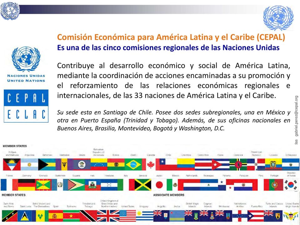 regionales e internacionales, de las 33 naciones de América Latina y el Caribe. Su sede esta en Santiago de Chile.