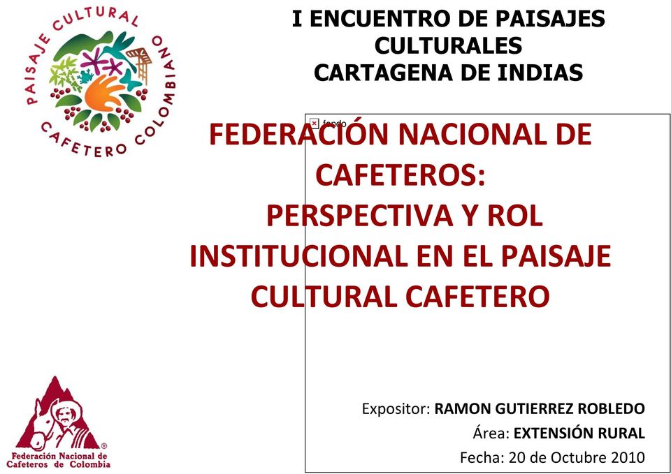 INSTITUCIONAL EN EL PAISAJE CULTURAL CAFETERO Expositor: