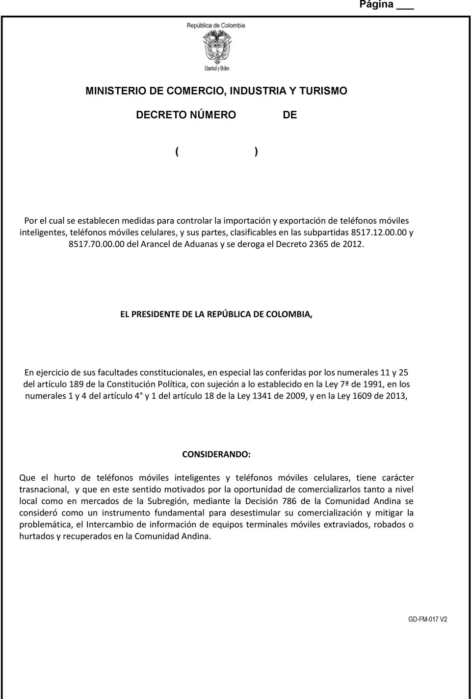 00 y 8517.70.00.00 del Arancel de Aduanas y se EL PRESIDENTE DE LA REPÚBLICA DE COLOMBIA, En ejercicio de sus facultades constitucionales, en especial las conferidas por los numerales 11 y 25 del