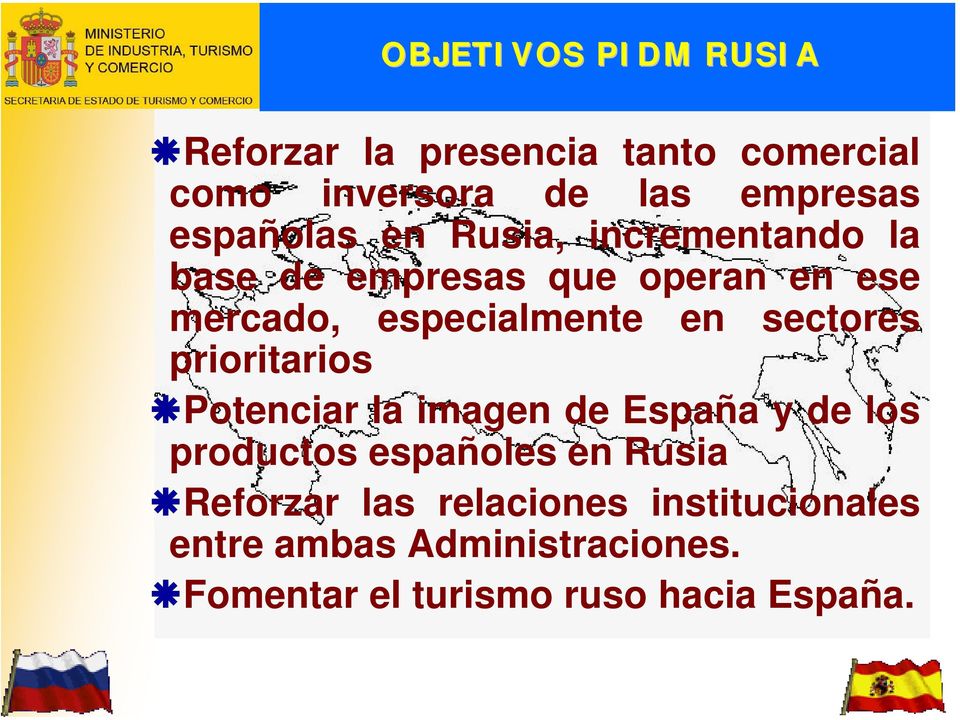 en sectores prioritarios Potenciar la imagen de España y de los productos españoles en Rusia