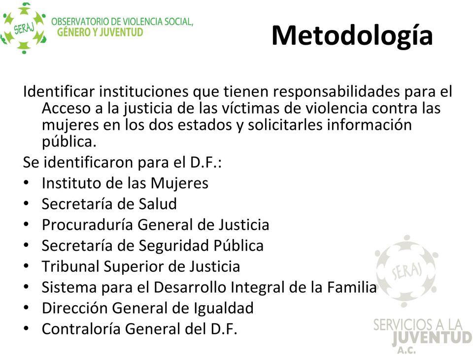 : Instituto de las Mujeres Secretaría de Salud Procuraduría General de Justicia Secretaría de Seguridad Pública